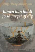 Jamen han holdt jo så meget af dig