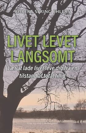 Livet leves langsomt af Robert Spring Ehlers