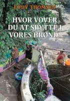 HVOR VOVER DU AT SPYTTE I VORES BRØND!