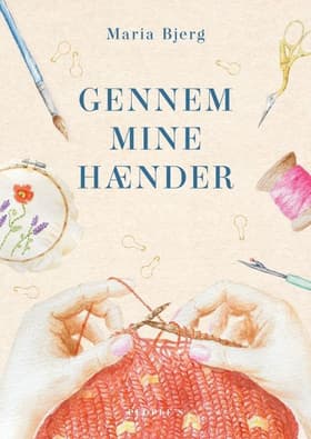 Gennem mine hænder af Maria Bjerg
