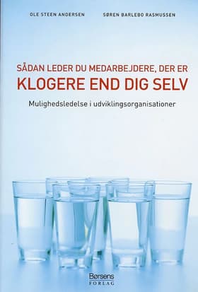 Sådan leder du medarbejdere, der er klogere end dig selv af Ole Steen Andersen Søren Barlebo Rasmussen