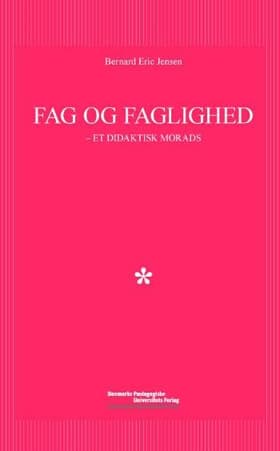 Fag og faglighed af Bernard Eric Jensen