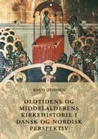 Oldtidens og middelalderens kirkehistorie i dansk og nordisk perspektiv
