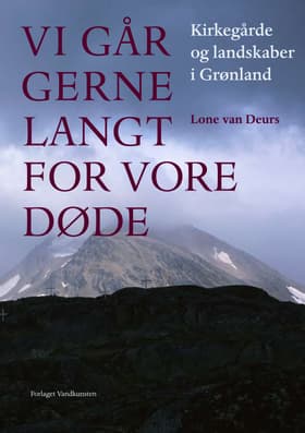Vi går gerne langt for vore døde af Lone van Deurs