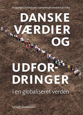 Danske værdier og udfordringer i en globaliseret verden af Arne Piel Christensen i samarbejde