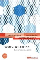 Systemisk ledelse - Den refleksive praktiker, 2. udgave af Carsten Hornstrup","Jørgen Gjengedal Madsen","Thomas Johansen","Thomas Specht","Jesper