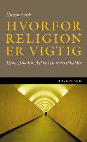 Hvorfor religionen er vigtig af Huston Smith