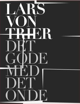 Lars von trier - det gode med det onde af Peter Schepelern
