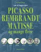 Lær at tegne som Picasso, Rembrandt, Matisse og mange flere