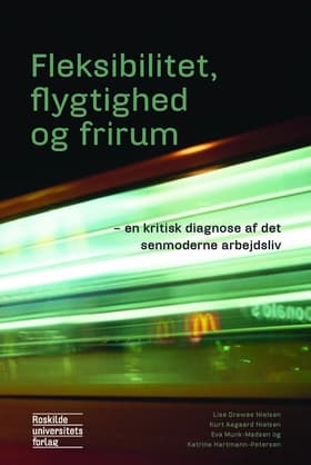 Fleksibilitet, flygtighed og frirum af Lise Drewes Nielsen