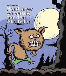 Hvad laver en varulv, når den ikke hyler? af Johan Wanloo