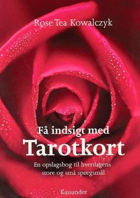Få indsigt med Tarotkort af Rose Tea Kowalczyk
