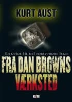 Fra Dan Browns værksted