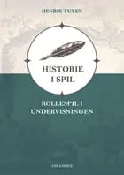 Historie i spil - rollespil i undervisningen
