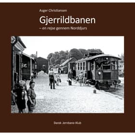 Gjerrildbanen - en rejse gennem Norddjurs af Asger Christiansen