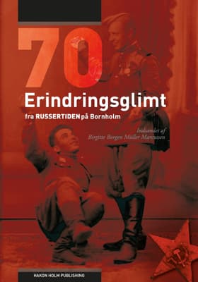 70 Erindringsglimt fra russertiden på Bornholm af Birgitte Borgen Müller Marcussen
