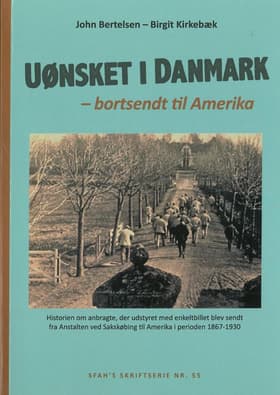 Uønsket i Danmark - bortsendt til Amerika af Birgit Kirkebæk