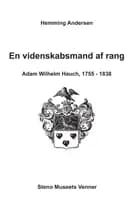 En videnskabsmand af rang, Adam Wilhelm Hauch, 1755-1838