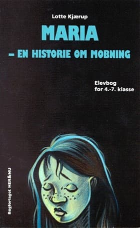 Maria - en historie om mobning af Lotte Kjærup