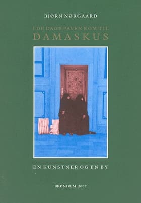 I de dage paven kom til Damaskus af Bjørn Nørgaard