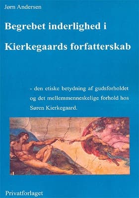 Begrebet inderlighed i Kierkegaards forfatterskab af Jørn Andersen