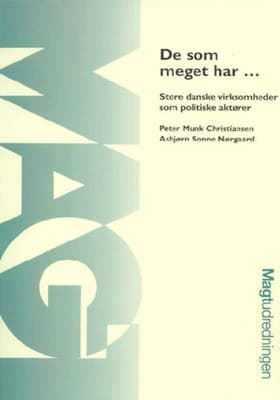 De som meget har - store danske virksomheder som politiske aktører af Peter Munk Christiansen