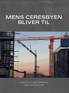 Mens Ceresbyen bliver til af Kirsten Folke Harrits
