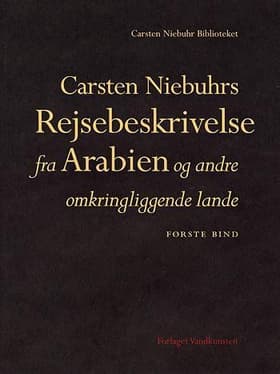 Carsten Niebuhrs Rejsebeskrivelse fra Arabien og andre omkringliggende lande. Bind I af Carsten Niebuhr