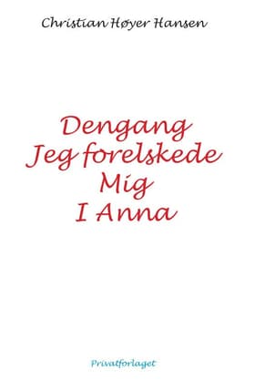 Dengang jeg forelskede mig i Anna af Christian Høyer Hansen