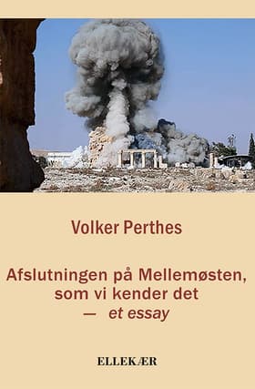 Afslutningen på Mellemøsten, som vi kender det af Volker Perthes