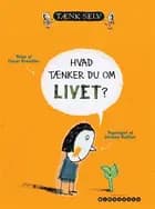 Hvad tænker du om livet?