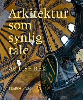 Arkitektur som synlig tale af Lise Bek