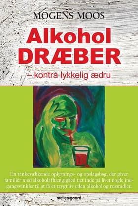 Alkohol dræber - kontra lykkelig ædru af Mogens Moos