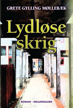 Lydløse skrig af Grete Gylling Møllebæk