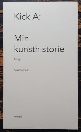 Kick A: min kunsthistorie af Asger Schnack
