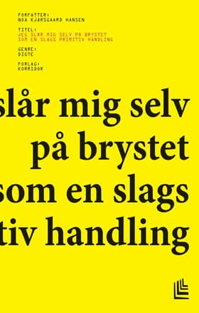Jeg slår mig selv på brystet som en slags primitiv handling af Noa Kjærsgaard Hansen