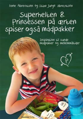 Superhelten & prinsessen på ærten spiser også madpakker af Stine Junge Albrechtsen