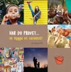 HAR DU PRØVET • at bygge et sandslot?