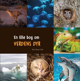 En lille bog om VERDENS DYR af Kim Boye Holt