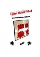 Lighed skaber Frihed. Samfundsbrikkerne til et mere fair Danmark?