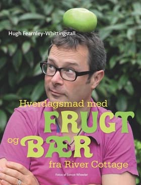 Hverdagsmad med frugt og bær fra River Cottage af -