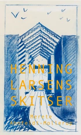 Henning Larsens skitser af Merete Ahnfeldt-Mollerup
