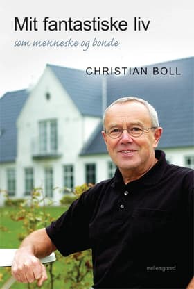 Mit fantastiske liv som menneske og bonde af Christian Boll