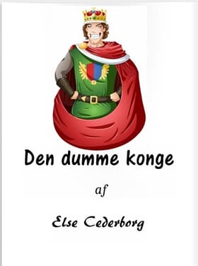 DEN DUMME KONGE af Else Cederborg
