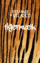 Tigermælk af Stefanie de Velasco