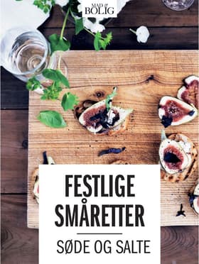 Festlige småretter -de søde og salte af Mad & Bolig
