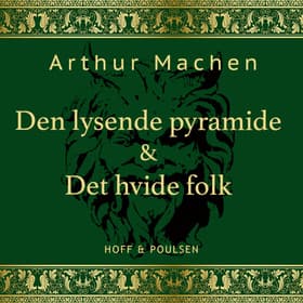 Den lysende pyramide & Det hvide folk af Arthur Machen