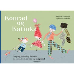 Dengang Konrad og Katinkas far begyndte at skynde sig langsomt af Betina Hundebøll