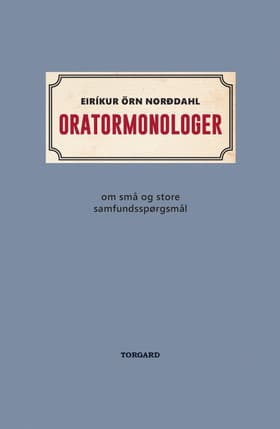 Oratormonologer af Eríkur Örn Norðdahl