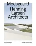 Moesgaard, Henning Larsen Architects – Ny dansk arkitektur Bd. 4